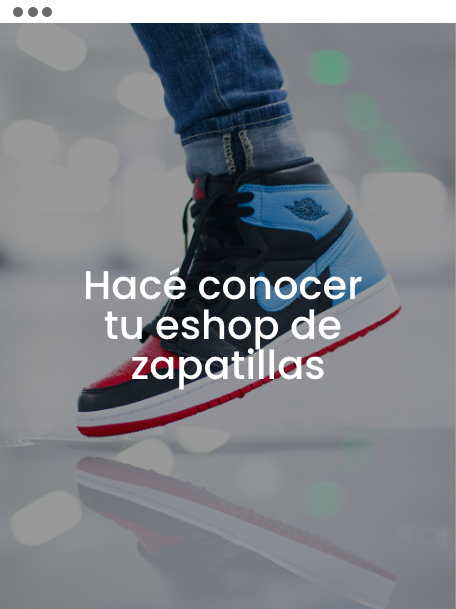 Hacé conocer tu eshop de zapatillas